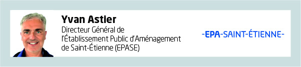 Yvan Astier, Directeur Général de l’Établissement Public d’Aménagement de Saint-Étienne (EPASE)