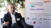 VIDEO RSE : Didier Perréol : "La RSE est simplement un moyen de calibrer la vie de l'entreprise"