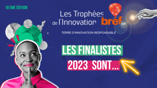 Les finalistes des Trophées Bref Eco de l'Innovation sont...