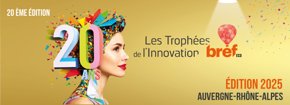 Trophées Bref Eco de l’Innovation 2025 - 20ème édition ! 